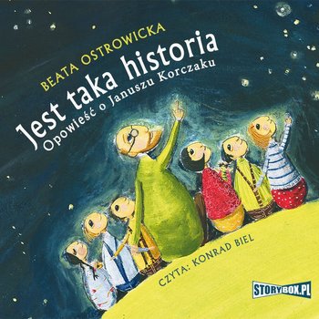 Jest taka historia. Opowieść o Januszu Korczaku - Ostrowicka Beata