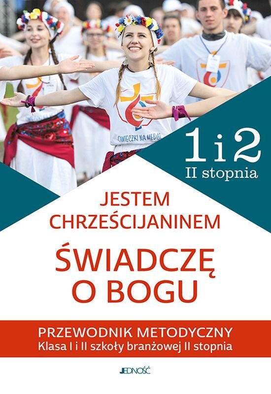 Jestem chrześcijaninem. Świadczę o Bogu. Przewodnik metodyczny do