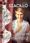 Jestem kobietą - Szaciłło Karolina