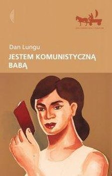 Jestem komunistyczną babą - Lungu Dan