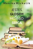 Jesteś głosem mojego serca Michalik Monika