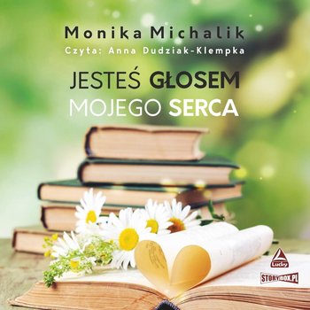 Jesteś głosem mojego serca - Michalik Monika