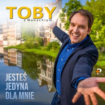 Jesteś jedyna dla mnie - Toby z Monachium