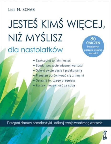 Jesteś Kimś Więcej Niż Myślisz Dla Nastolatków Schab Lisa M Książka W Empik 7778