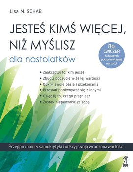 Jesteś kimś więcej, niż myślisz dla nastolatków - Schab Lisa M.