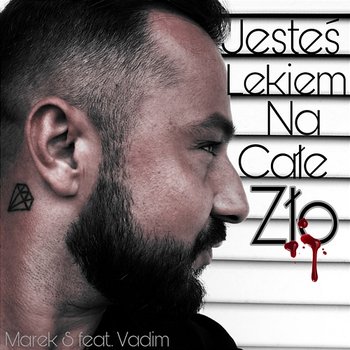 Jesteś lekiem na całe zło - Marek S feat. Vadim