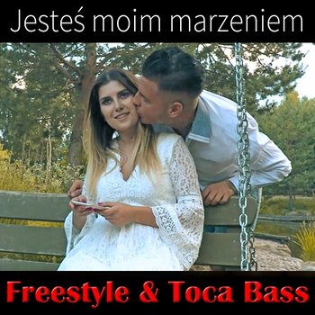 Jesteś moim marzeniem - Freestyle, Toca Bass