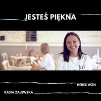Jesteś piękna Kasia Zalewska, HERES, Wyrwani Z Niewoli