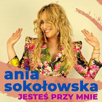 Jesteś Przy Mnie - Ania Sokołowska
