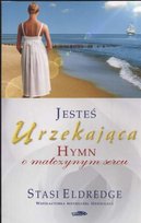 Jesteś urzekająca. Hymn o matczynym sercu Eldredge Stasi