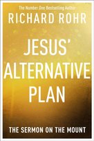 Jesus' Alternative Plan: The Sermon On The Mount - Rohr Richard ...