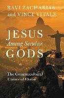 Jesus Among Secular Gods: The Countercultural Claims of Christ - Zacharias Ravi, Vitale Vince