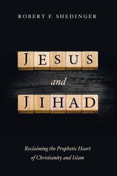 Jesus and Jihad - Shedinger Robert F.