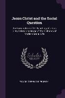 Jesus Christ and the Social Question. An Examination of the Teaching of ...