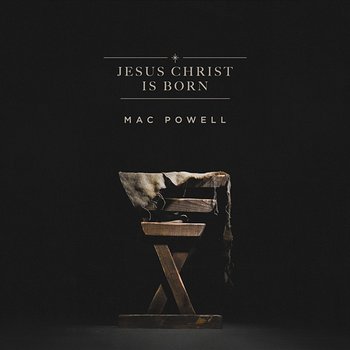 Jesus Christ Is Born - Mac Powell