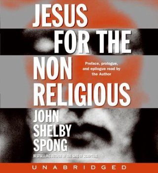 Jesus for the Non-Religious - Spong John Shelby