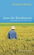 Jesus für Kleinbauern - Korner Reinhard