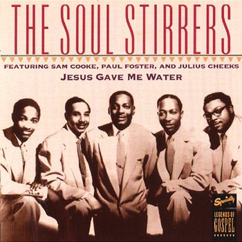 Jesus Gave Me Water - Sam Cooke, The Soul Stirrers feat. Paul Foster, Julius Cheeks