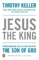 Jesus the King: Understanding the Life and Death of the Son of God - Keller Timothy, Keller Timothy J.