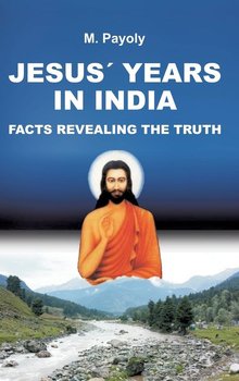 JESUS' YEARS IN INDIA - Payoly M.