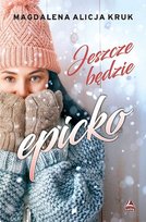 Jeszcze będzie epicko Kruk Magdalena Alicja