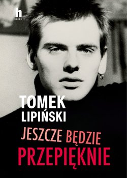 Jeszcze będzie przepięknie - Lipiński Tomek