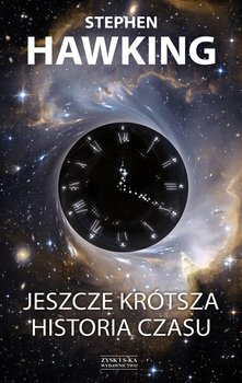 Jeszcze krótsza historia czasu - Hawking Stephen, Mlodinow Leonard