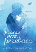 Jeszcze raz przebacz - Muraszka Aleksandra