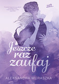 Jeszcze raz zaufaj - Muraszka Aleksandra
