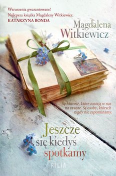 Jeszcze się kiedyś spotkamy. Książka z autografem - Witkiewicz Magdalena