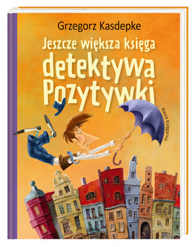 Jeszcze większa księga detektywa Pozytywki  - Kasdepke Grzegorz