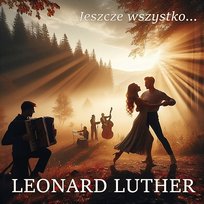 Jeszcze wszystko... Leonard Luther