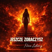 Jeszcze zobaczysz Nina Lakomy