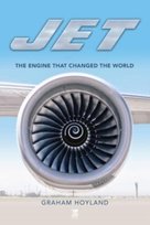 Jet: The Engine that Changed the World Hoyland Graham