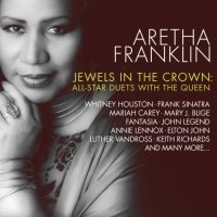 Jewels In The Crown: All Star Duets With The Queen Of Soul - Franklin Aretha