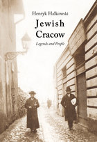 Jewish Cracow. Legends and People Halkowski Henryk