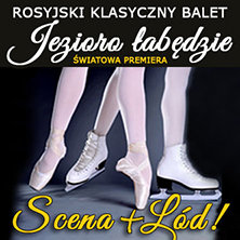Jezioro Łabędzie. Klasyka i Lód - Rosyjski Klasyczny Balet