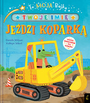 Jeździ koparką. To moja bajka McLean Danielle, Selbert Kathryn