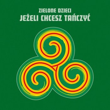 Jeżeli chcesz tańczyć - Zielone Dzieci, Green Revolution, Konikiewicz Wojciech