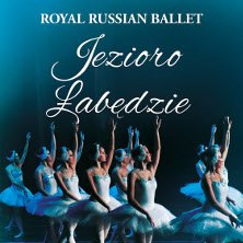 Jezioro łabędzie - ROYAL RUSSIAN BALLET