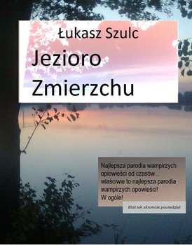 Jezioro zmierzchu - Szulc Łukasz