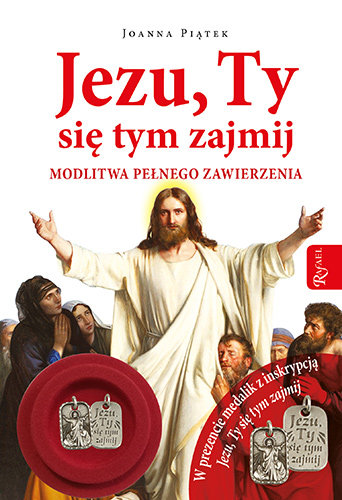 Jezu, Ty się tym zajmij. Modlitwa pełnego zawierzenia + dodatek