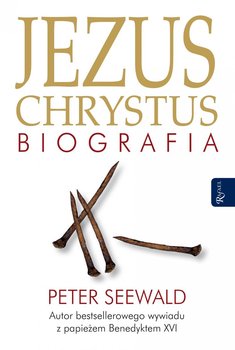 Jezus Chrystus. Biografia - Seewald Peter