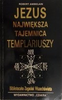 Jezus Największa tajemnica Templariuszy W opisie