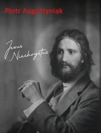 Jezus Niechrystus - Augustyniak Piotr