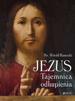 Jezus. Tajemnica odkupienia Kawecki Witold