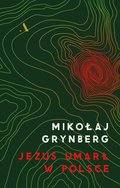 Jezus umarł w Polsce - ebook epub - Grynberg Mikołaj