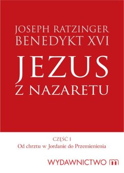 Jezus z Nazaretu. Część 1 - Benedykt XVI | Książka w Empik