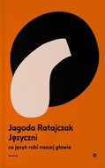 Języczni. Co język robi naszej głowie - Ratajczak Jagoda
