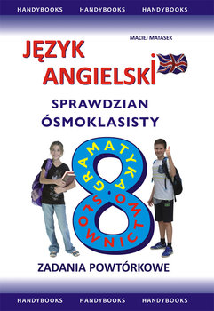 Język angielski. Sprawdzian ósmoklasisty. Zadania powtórkowe - Matasek Maciej